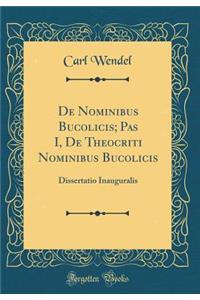 de Nominibus Bucolicis; Pas I, de Theocriti Nominibus Bucolicis: Dissertatio Inauguralis (Classic Reprint)