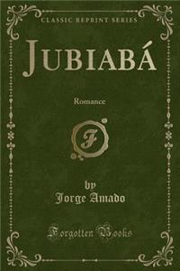 JubiabÃ¡: Romance (Classic Reprint)