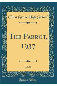 The Parrot, 1937, Vol. 15 (Classic Reprint)
