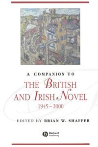 A Companion to the British and Irish Novel, 1945 - 2000