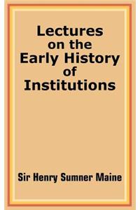 Lectures on the Early History of Institutions