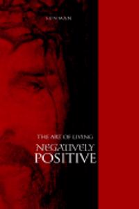 Art of Living Negatively Positive