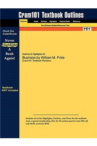 Outlines & Highlights for Business by William M. Pride