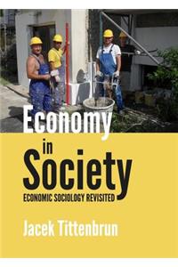 Economy in Society: Economic Sociology Revisited