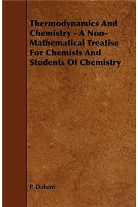 Thermodynamics and Chemistry - A Non-Mathematical Treatise for Chemists and Students of Chemistry
