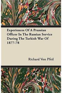 Experiences Of A Prussian Officer In The Russian Service During The Turkish War Of 1877-78