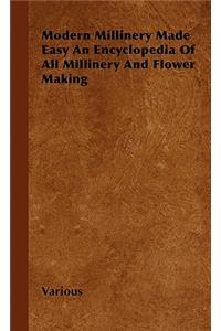 Modern Millinery Made Easy An Encyclopedia Of All Millinery And Flower Making