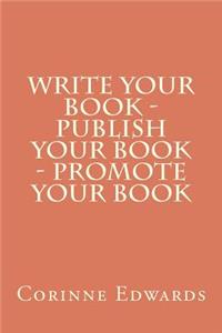 Write Your Book - Publish Your Book - Promote Your Book