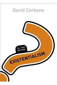 Existentialism: All That Matters