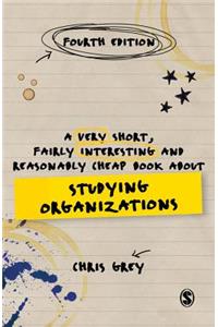 A Very Short, Fairly Interesting and Reasonably Cheap Book about Studying Organizations