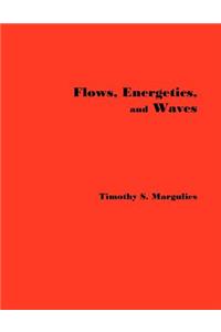 Flows, Energetics, and Waves