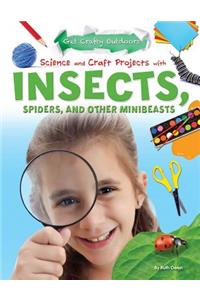 Science and Craft Projects with Insects, Spiders, and Other Minibeasts