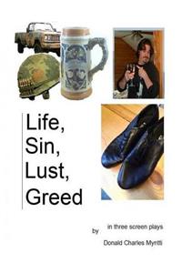 Life, Sin, Lust, Greed - three screenplays