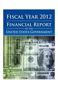 Fiscal Year 2012 Financial Report of the United States Government