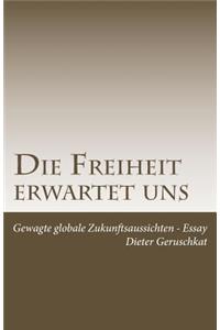 Die Freiheit erwartet uns