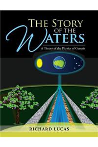 Story of the Waters: A Theory of the Physics of Genesis