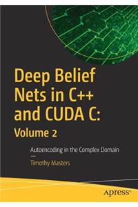 Deep Belief Nets in C++ and Cuda C: Volume 2