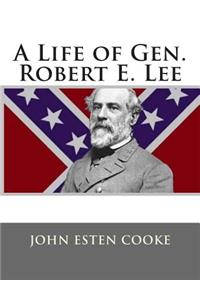 A Life of Gen. Robert E. Lee