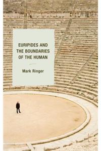 Euripides and the Boundaries of the Human