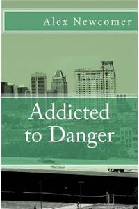 Addicted to Danger