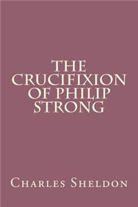 The Crucifixion of Philip Strong