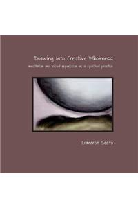 Drawing Into Creative Wholeness