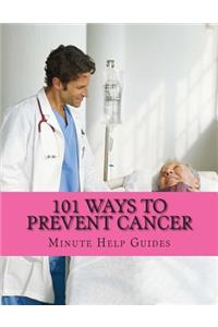 101 Ways to Prevent Cancer