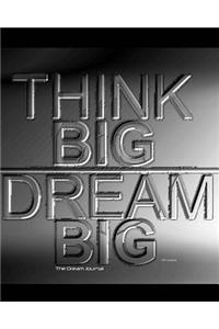 Think Big Dream Big Journal