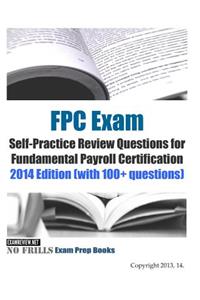 FPC Exam Self-Practice Review Questions for Fundamental Payroll Certification