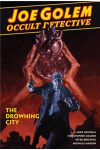 Joe Golem: Occult Detective Vol. 3 - The Drowning City