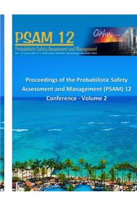 Proceedings of the Probabilistic Safety Assessment and Management (PSAM) 12 Conference - Volume 2