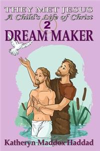 Dream Maker: A Child's Life of Christ