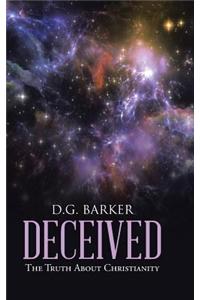 Deceived: The Truth about Christianity