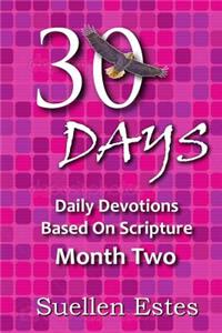 30 Days Month Two: Daily Devotions Based On Scripture