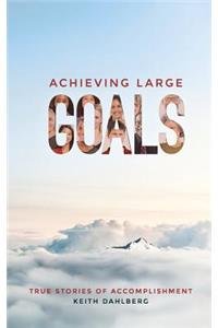 Achieving Large Goals