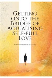 Getting onto the Bridge of Actualising Self-full Love