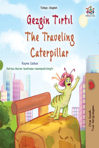 The Traveling Caterpillar (Turkish English Bilingual Book for Kids)