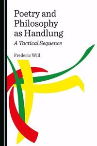 Poetry and Philosophy as Handlung: A Tactical Sequence