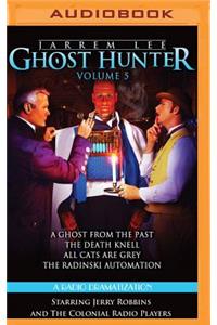 Jarrem Lee: Ghost Hunter - A Ghost from the Past, the Death Knell, All Cats Are Grey, and the Radinski Automaton