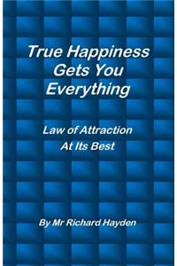 True Happiness Gets You Everything
