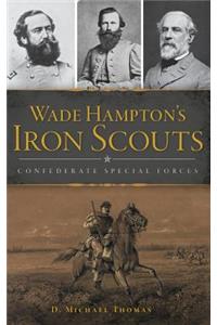 Wade Hampton's Iron Scouts