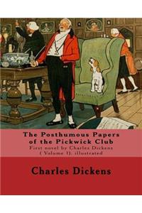 Posthumous Papers of the Pickwick Club. By