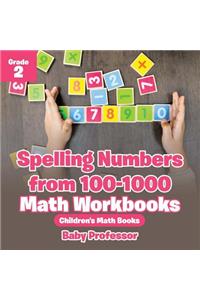 Spelling Numbers from 100-1000 - Math Workbooks Grade 2 Children's Math Books