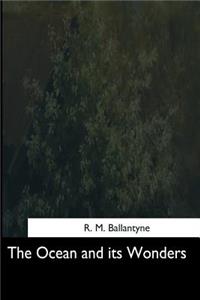 The Ocean and its Wonders