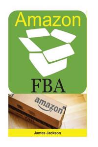 Amazon Fba: How to Successful on Amazon(fba for Beginners, Amazon Fba Business, Amazon Fba Private Label, Amazon Fulfillment, Fba