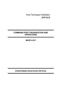 Army Techniques Publication ATP 6-0.5 Command Post Organization And Operations March 2017