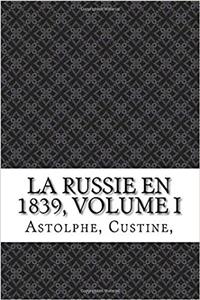 La Russie En 1839, Volume I