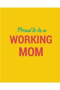 Proud to Be a Working Mom