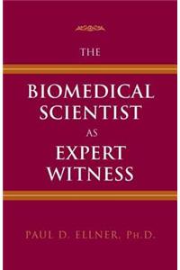 The Biomedical Scientist as Expert Witness