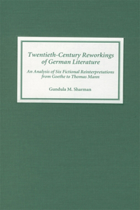 Twentieth-Century Reworkings of German Literature